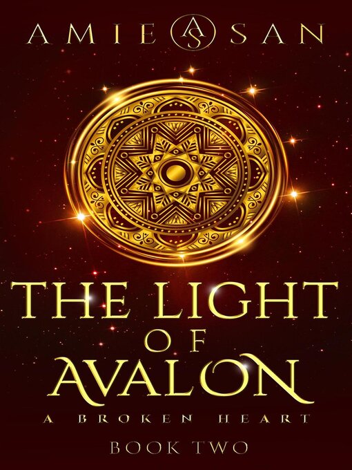 Title details for The Light of Avalon--A Broken Heart by Amie San - Available